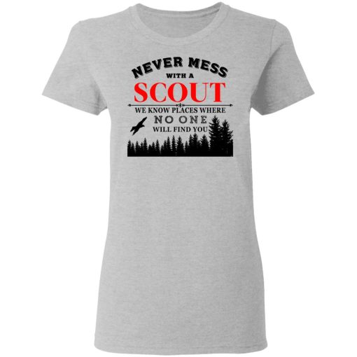 Never Mess With Scout We Know Places Where No One Will Find You T-Shirts, Hoodies, Long Sleeve 11