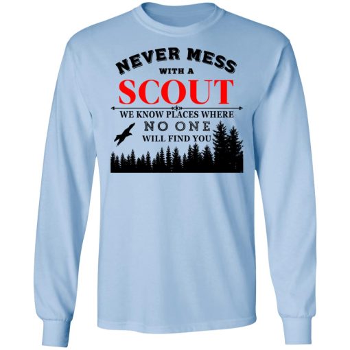 Never Mess With Scout We Know Places Where No One Will Find You T-Shirts, Hoodies, Long Sleeve 17