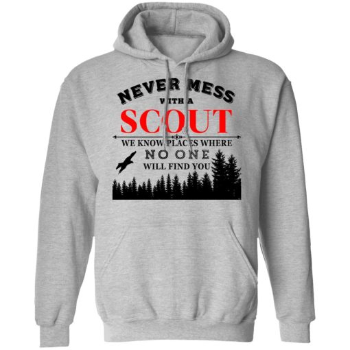 Never Mess With Scout We Know Places Where No One Will Find You T-Shirts, Hoodies, Long Sleeve 19