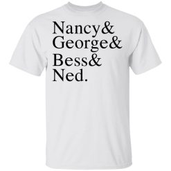 Nancy & George & Bess & Ned T-Shirts, Hoodies, Long Sleeve 25