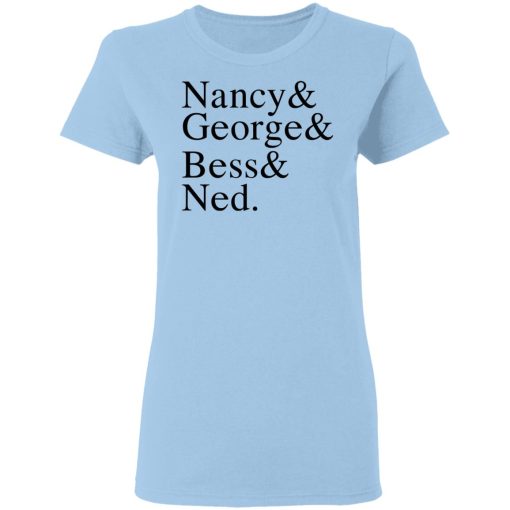 Nancy & George & Bess & Ned T-Shirts, Hoodies, Long Sleeve 8