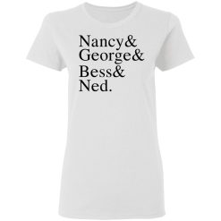 Nancy & George & Bess & Ned T-Shirts, Hoodies, Long Sleeve 32