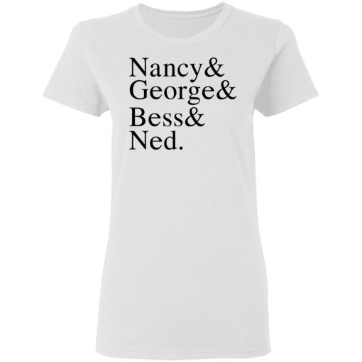 Nancy & George & Bess & Ned T-Shirts, Hoodies, Long Sleeve 9