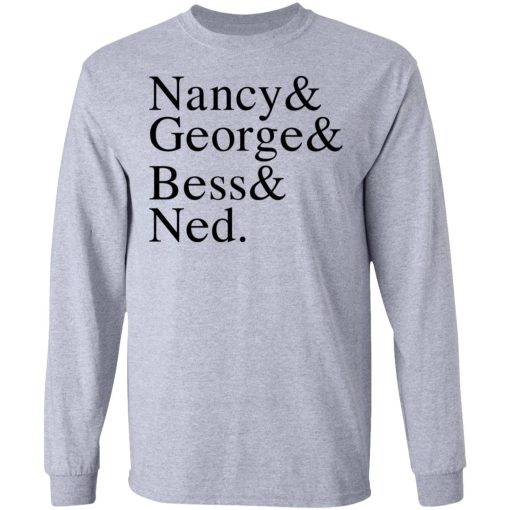 Nancy & George & Bess & Ned T-Shirts, Hoodies, Long Sleeve 13