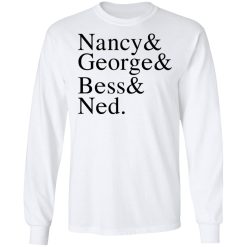 Nancy & George & Bess & Ned T-Shirts, Hoodies, Long Sleeve 37