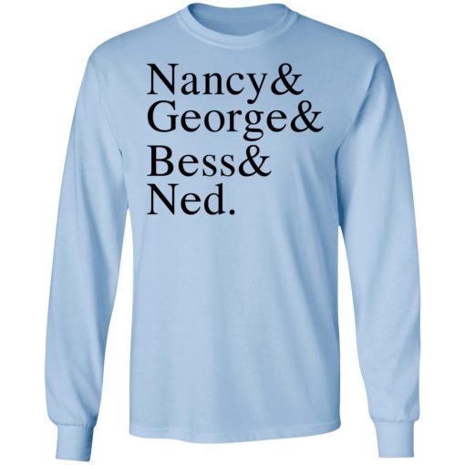 Nancy & George & Bess & Ned T-Shirts, Hoodies, Long Sleeve 17