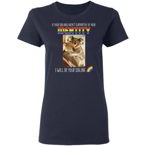 If Your Siblings Aren't Supportive Of Identity I Will Be Your Sibling LGBT Pride T-Shirts, Hoodies, Long Sleeve 13