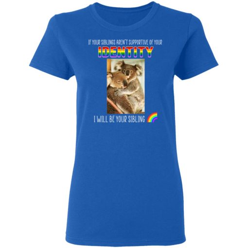 If Your Siblings Aren't Supportive Of Identity I Will Be Your Sibling LGBT Pride T-Shirts, Hoodies, Long Sleeve 15