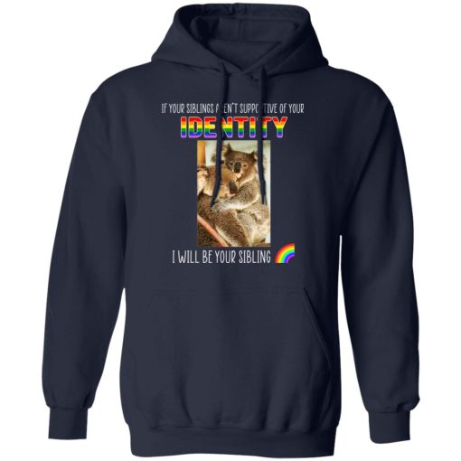 If Your Siblings Aren't Supportive Of Identity I Will Be Your Sibling LGBT Pride T-Shirts, Hoodies, Long Sleeve 20