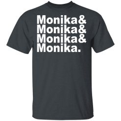 Monika & Monika & Monika & Monika T-Shirts, Hoodies, Long Sleeve 28