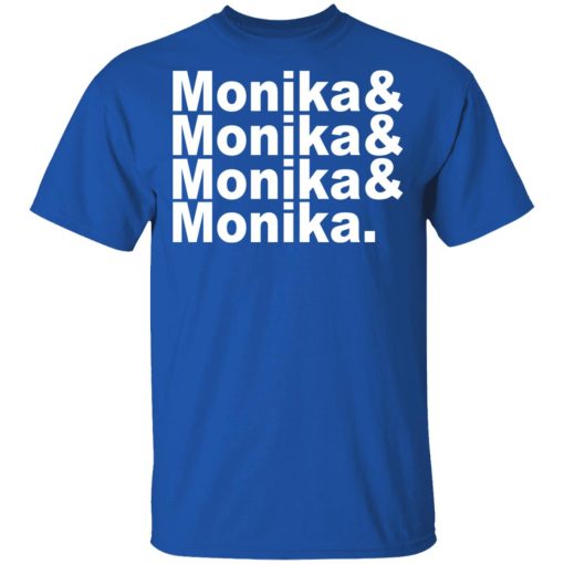 Monika & Monika & Monika & Monika T-Shirts, Hoodies, Long Sleeve 8