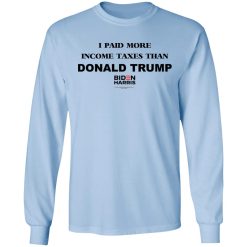 I Paid More Income Taxes Than Donald Trump Biden Harris 2020 T-Shirts, Hoodies, Long Sleeve 39