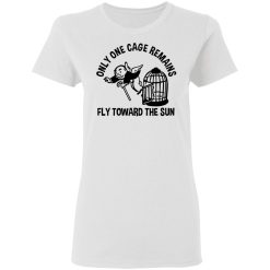 Only One Cage Remains Fly Toward The Sun T-Shirts, Hoodies, Long Sleeve 31