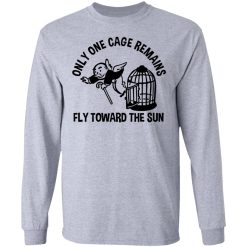 Only One Cage Remains Fly Toward The Sun T-Shirts, Hoodies, Long Sleeve 36
