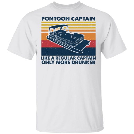 Pontoon Captain Like A Regular Captain Only More Drunker T-Shirts, Hoodies, Long Sleeve 4