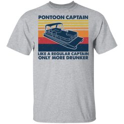 Pontoon Captain Like A Regular Captain Only More Drunker T-Shirts, Hoodies, Long Sleeve 28