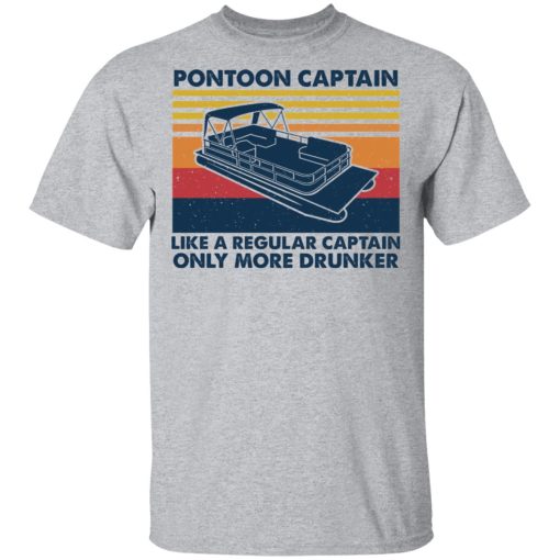 Pontoon Captain Like A Regular Captain Only More Drunker T-Shirts, Hoodies, Long Sleeve 6
