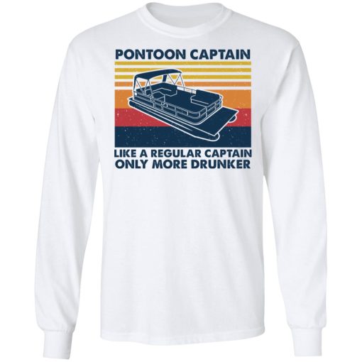 Pontoon Captain Like A Regular Captain Only More Drunker T-Shirts, Hoodies, Long Sleeve 16