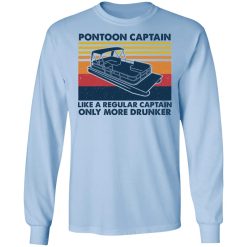 Pontoon Captain Like A Regular Captain Only More Drunker T-Shirts, Hoodies, Long Sleeve 39