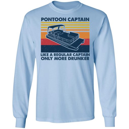 Pontoon Captain Like A Regular Captain Only More Drunker T-Shirts, Hoodies, Long Sleeve 18