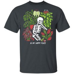 Skull Skeleton In My Happy Place T-Shirts, Hoodies, Long Sleeve 27