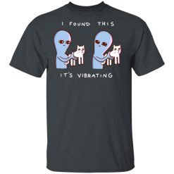 Strange Planet I Found This It's Vibrating T-Shirts, Hoodies, Long Sleeve 27
