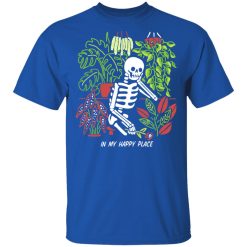 Skull Skeleton In My Happy Place T-Shirts, Hoodies, Long Sleeve 31