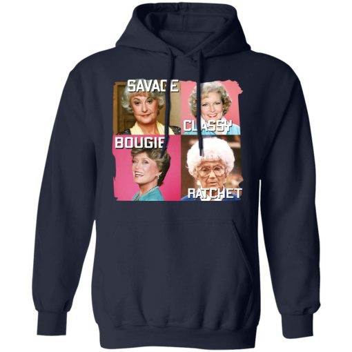The Golden Girls Savage Classy Bougie Ratchet T-Shirts, Hoodies, Long Sleeve 21