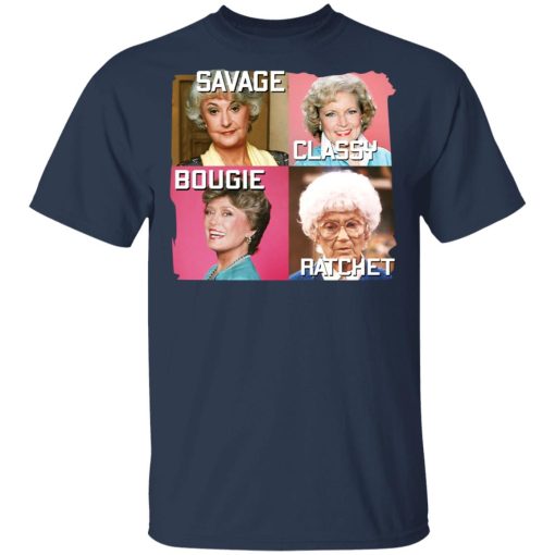 The Golden Girls Savage Classy Bougie Ratchet T-Shirts, Hoodies, Long Sleeve 6