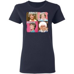 The Golden Girls Savage Classy Bougie Ratchet T-Shirts, Hoodies, Long Sleeve 39