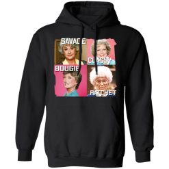 The Golden Girls Savage Classy Bougie Ratchet T-Shirts, Hoodies, Long Sleeve 44