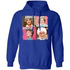 The Golden Girls Savage Classy Bougie Ratchet T-Shirts, Hoodies, Long Sleeve 49