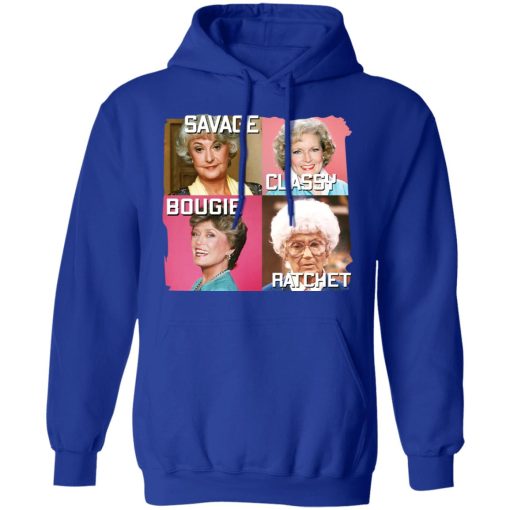 The Golden Girls Savage Classy Bougie Ratchet T-Shirts, Hoodies, Long Sleeve 26