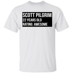 Scott Pilgrim 22 Years Old Rating Awesome T-Shirts, Hoodies, Long Sleeve 26
