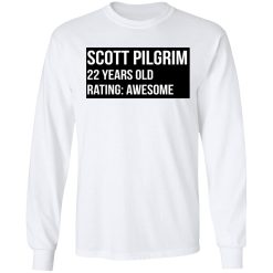 Scott Pilgrim 22 Years Old Rating Awesome T-Shirts, Hoodies, Long Sleeve 37