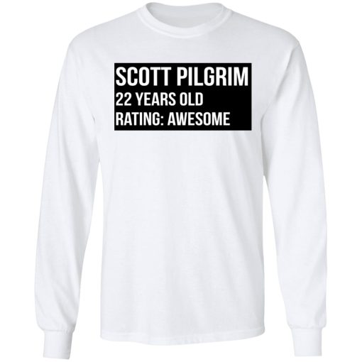 Scott Pilgrim 22 Years Old Rating Awesome T-Shirts, Hoodies, Long Sleeve 15