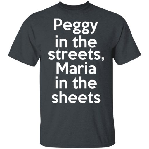 Peggy In The Streets Maria In The Sheets T-Shirts, Hoodies, Long Sleeve 3
