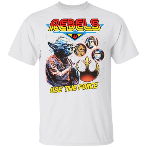 Star Wars Rebels Use The Force Yoda Luke Skywalker Chewbacca Han Solo T-Shirts, Hoodies, Long Sleeve 5