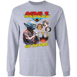 Star Wars Rebels Use The Force Yoda Luke Skywalker Chewbacca Han Solo T-Shirts, Hoodies, Long Sleeve 36