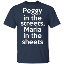 Peggy In The Streets Maria In The Sheets T-Shirts, Hoodies, Long Sleeve 29