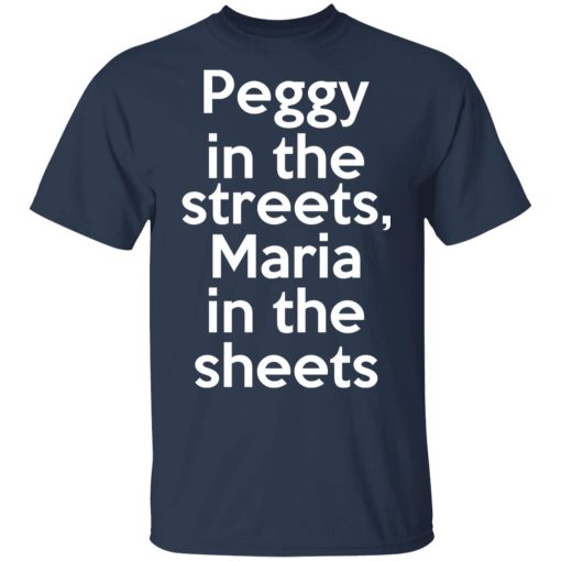 Peggy In The Streets Maria In The Sheets T-Shirts, Hoodies, Long Sleeve 5