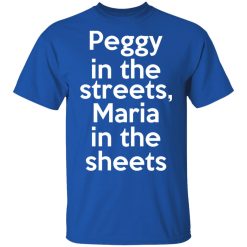 Peggy In The Streets Maria In The Sheets T-Shirts, Hoodies, Long Sleeve 31