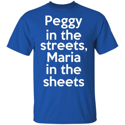 Peggy In The Streets Maria In The Sheets T-Shirts, Hoodies, Long Sleeve 7