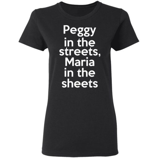 Peggy In The Streets Maria In The Sheets T-Shirts, Hoodies, Long Sleeve 9