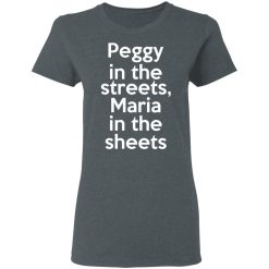 Peggy In The Streets Maria In The Sheets T-Shirts, Hoodies, Long Sleeve 35