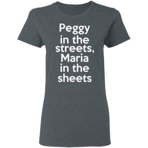 Peggy In The Streets Maria In The Sheets T-Shirts, Hoodies, Long Sleeve 11