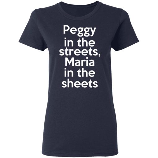 Peggy In The Streets Maria In The Sheets T-Shirts, Hoodies, Long Sleeve 13