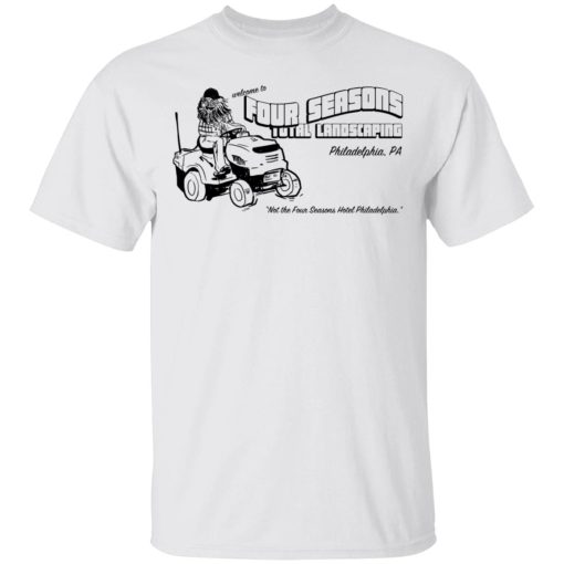 Welcome To Four Seasons Total Landscaping Philadelphia PA T-Shirts, Hoodies, Long Sleeve 3