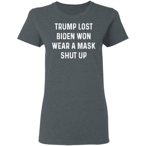 Trump Lost Biden Won Wear A Mask Shut Up T-Shirts, Hoodies, Long Sleeve 12