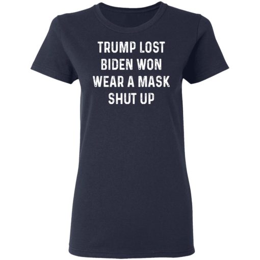 Trump Lost Biden Won Wear A Mask Shut Up T-Shirts, Hoodies, Long Sleeve 13